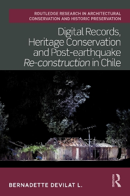 Digital Records, Heritage Conservation and Post-earthquake Re-construction  in Chile