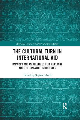 Cultural Turn in International Aid: Impacts and Challenges for Heritage and the Creative Industries