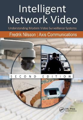 Intelligent Network Video: Understanding Modern Video Surveillance Systems, Second Edition 2nd edition
