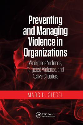 Preventing and Managing Violence in Organizations: Workplace Violence, Targeted Violence, and Active Shooters