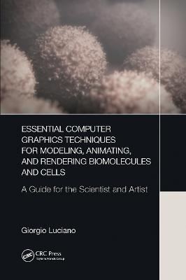 Essential Computer Graphics Techniques for Modeling, Animating, and  Rendering Biomolecules and Cells: A Guide for the Scientist and Artist