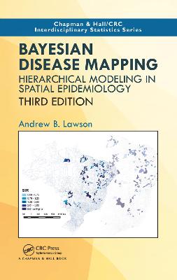 Bayesian Disease Mapping: Hierarchical Modeling in Spatial Epidemiology, Third Edition 3rd edition