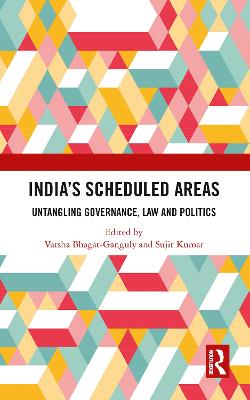 Indias Scheduled Areas: Untangling Governance, Law and Politics