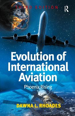 Evolution of International Aviation: Phoenix Rising 3rd edition