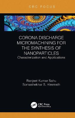 Corona Discharge Micromachining for the Synthesis of Nanoparticles: Characterization and Applications