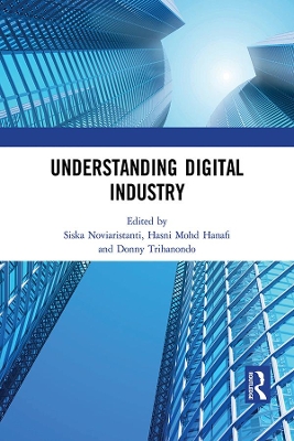 Understanding Digital Industry: Proceedings of the Conference on Managing Digital Industry, Technology and  Entrepreneurship (CoMDITE 2019), July 10-11, 2019, Bandung, Indonesia