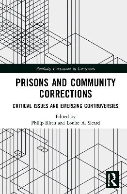Prisons and Community Corrections: Critical Issues and Emerging Controversies