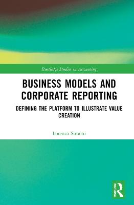 Business Models and Corporate Reporting: Defining the Platform to Illustrate Value Creation
