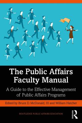 Public Affairs Faculty Manual: A Guide to the Effective Management of Public Affairs Programs