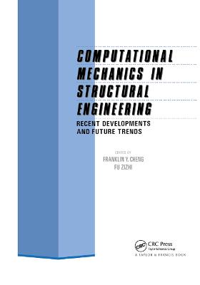 Computational Mechanics in Structural Engineering: Recent developments and future trends