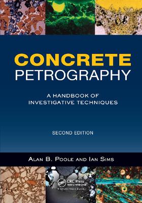 Concrete Petrography: A Handbook of Investigative Techniques, Second Edition 2nd edition