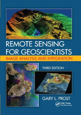 Remote Sensing for Geoscientists: Image Analysis and Integration, Third Edition 3rd edition