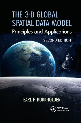 3-D Global Spatial Data Model: Principles and Applications, Second Edition 2nd edition