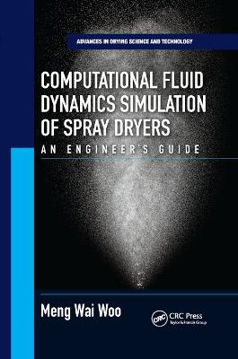 Computational Fluid Dynamics Simulation of Spray Dryers: An Engineers Guide