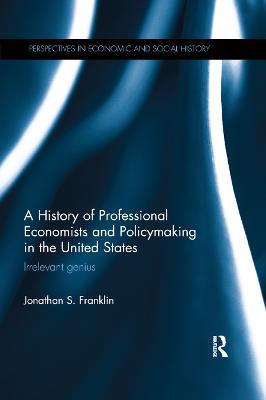 History of Professional Economists and Policymaking in the United States: Irrelevant genius
