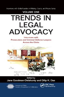 Trends in Legal Advocacy: Interviews with Prosecutors and Criminal Defense Lawyers Across the Globe,  Volume One