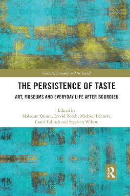 Persistence of Taste: Art, Museums and Everyday Life After Bourdieu