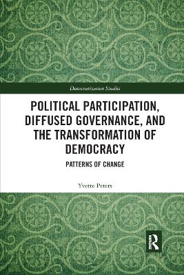 Political Participation, Diffused Governance, and the Transformation of  Democracy: Patterns of Change