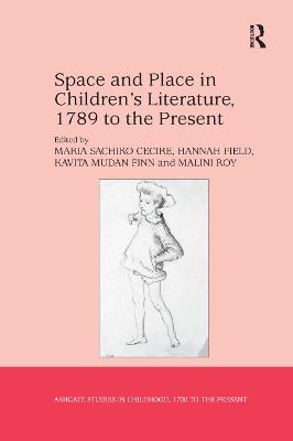 Space and Place in Childrens Literature, 1789 to the Present