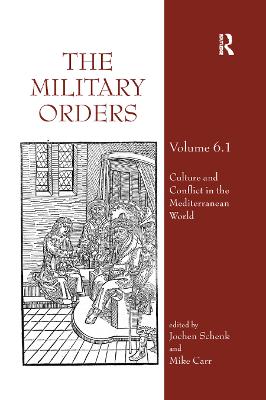 Military Orders Volume VI (Part 1): Culture and Conflict in The Mediterranean World