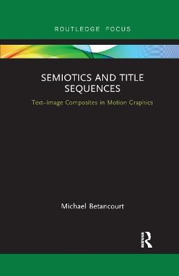 Semiotics and Title Sequences: Text-Image Composites in Motion Graphics