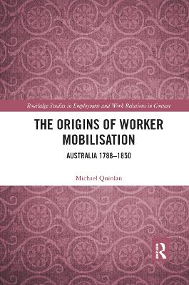 Origins of Worker Mobilisation: Australia 1788-1850