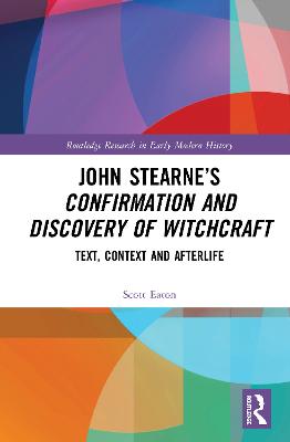 John Stearnes Confirmation and Discovery of Witchcraft: Text, Context and Afterlife