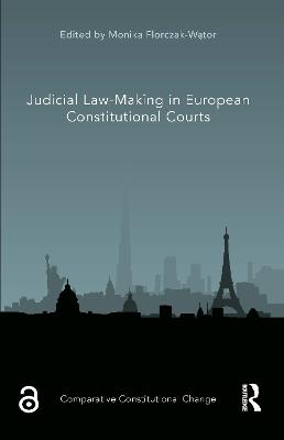 Judicial Law-Making in European Constitutional Courts