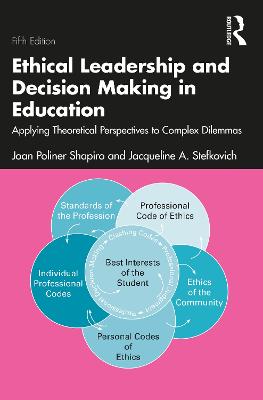 Ethical Leadership and Decision Making in Education: Applying Theoretical Perspectives to Complex Dilemmas 5th edition