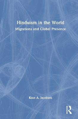 Hinduism in the World: Migrations and Global Presence