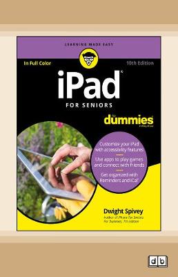 iPad For Seniors For Dummies, 10th Edition [ Dyslexic Edition]