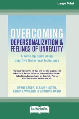 Overcoming Depersonalization and Feelings of Unreality (16pt Large Print  Edition)