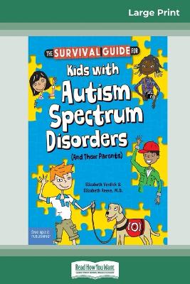 Survival Guide for Kids with Autism Spectrum Disorders (And Their Parents)  (16pt Large Print Edition) Large type / large print edition