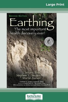 Earthing: The Most Important Health Discovery Ever! (2nd Edition) (16pt Large Print  Edition) Large type / large print edition