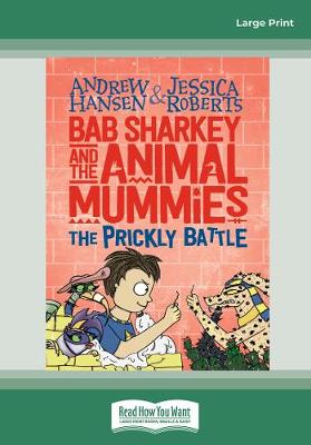 Bab Sharkey and the Animal Mummies: The Prickly Battle (Book 4) Large type / large print edition