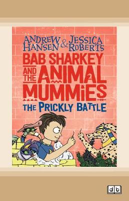 Bab Sharkey and the Animal Mummies: The Prickly Battle (Book 4) [ Dyslexic Edition]