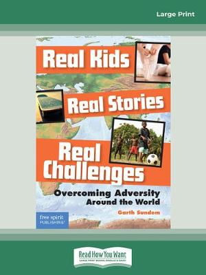 Real Kids, Real Stories, Real Challenges:: Overcoming Adversity Around the World Large type / large print edition