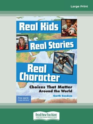 Real Kids, Real Stories, Real Character:: Choices That Matter Around the World Large type / large print edition