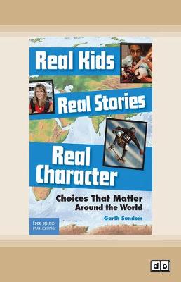 Real Kids, Real Stories, Real Character:: Choices That Matter Around the World [ Dyslexic Edition]