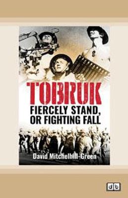 Tobruk: Firecely Stand or Fighting Fall [ Dyslexic Edition]