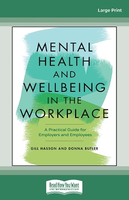 Mental Health and Wellbeing in the Workplace: A Practical Guide for  Employers and Employees Large type / large print edition