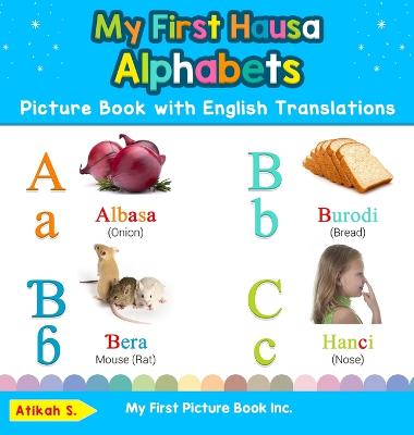 My First Hausa Alphabets Picture Book with English Translations: Bilingual Early Learning & Easy Teaching Hausa Books for Kids