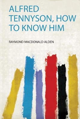 Alfred Tennyson, How to Know Him