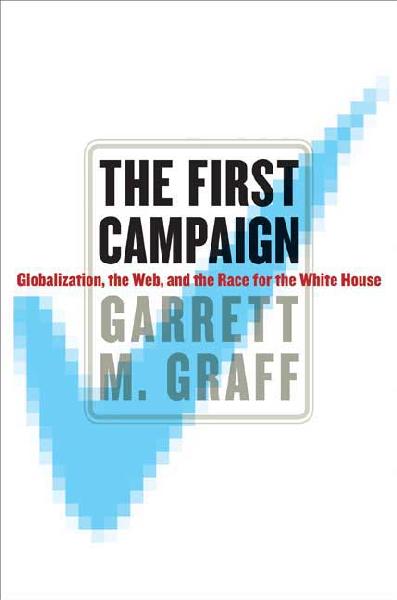 First Campaign: Globalization, the Web, and the Race for the White House