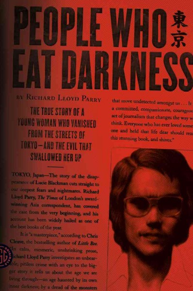 People Who Eat Darkness: The True Story of a Young Woman Who Vanished from the Streets of Tokyo--And  the Evil That Swallowed Her Up