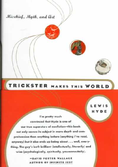 Trickster Makes This World: Mischief, Myth and Art
