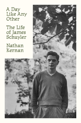 Day Like Any Other: The Life of James Schuyler