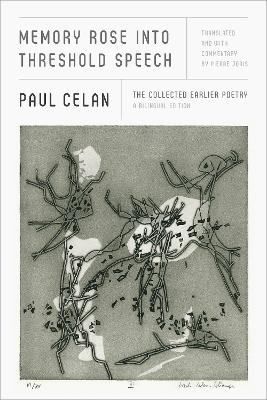 Memory Rose into Threshold Speech: The Collected Earlier Poetry: A Bilingual Edition