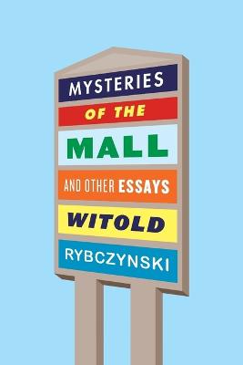 Mysteries of the Mall: And Other Essays