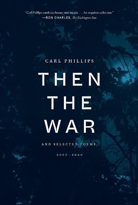 Then the War: And Selected Poems, 2007-2020
